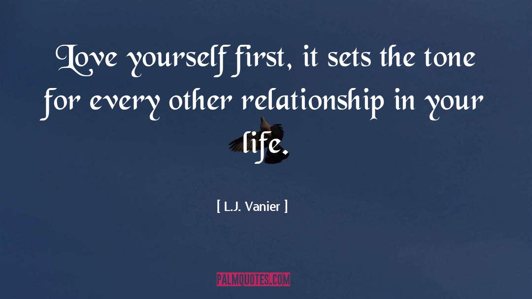 L.J. Vanier Quotes: Love yourself first, it sets