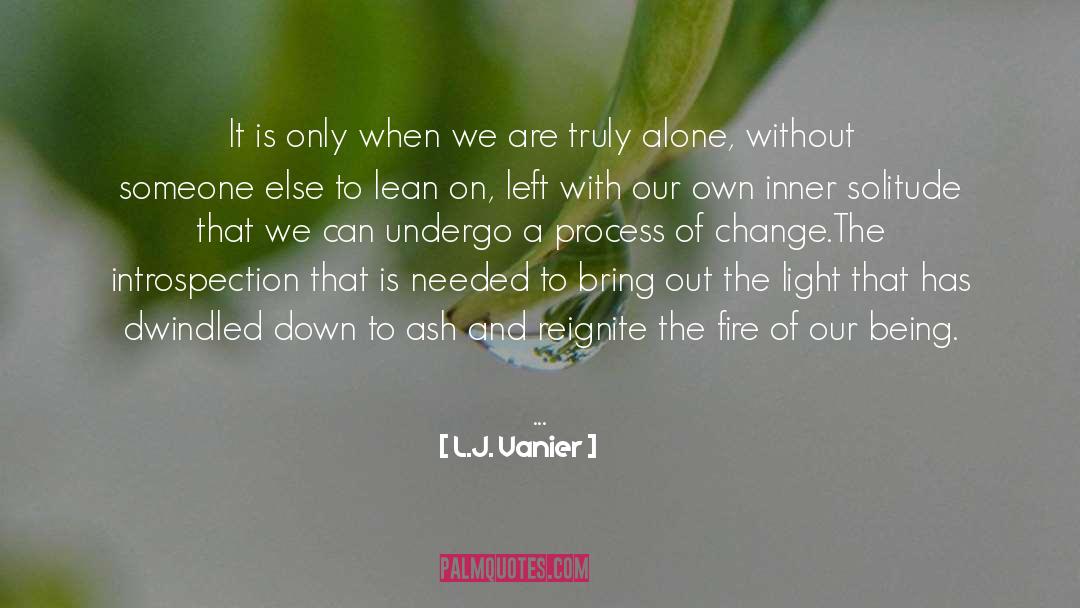L.J. Vanier Quotes: It is only when we