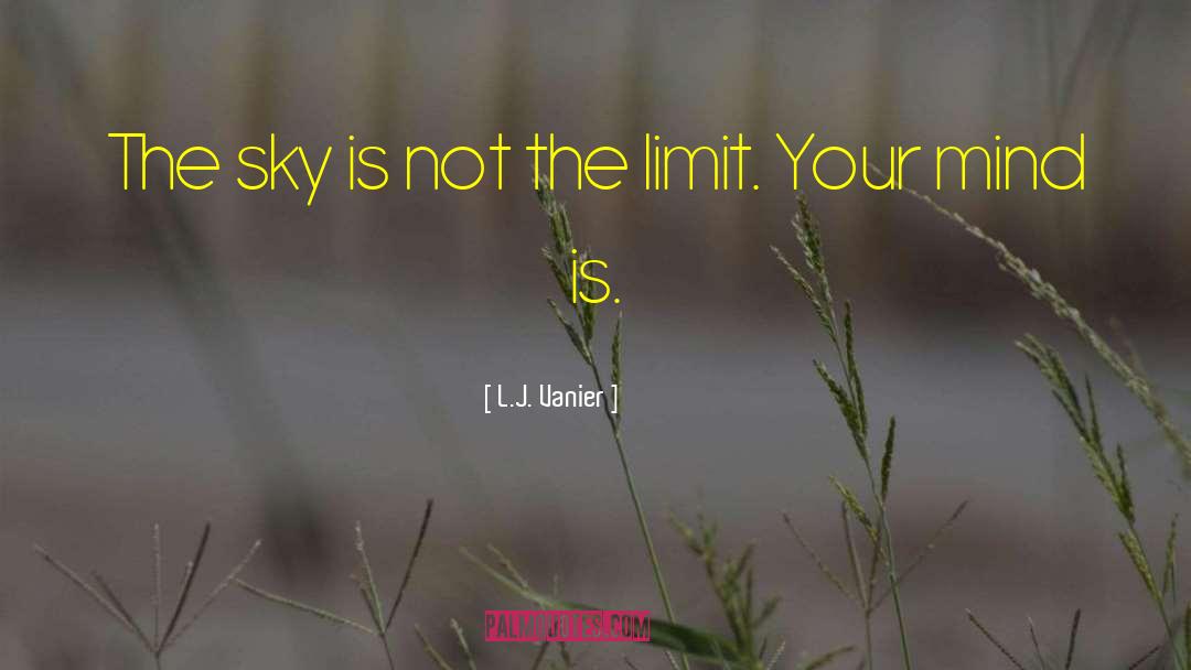 L.J. Vanier Quotes: The sky is not the