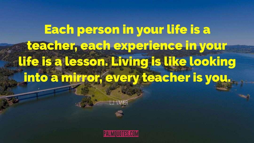 L.J. Vanier Quotes: Each person in your life