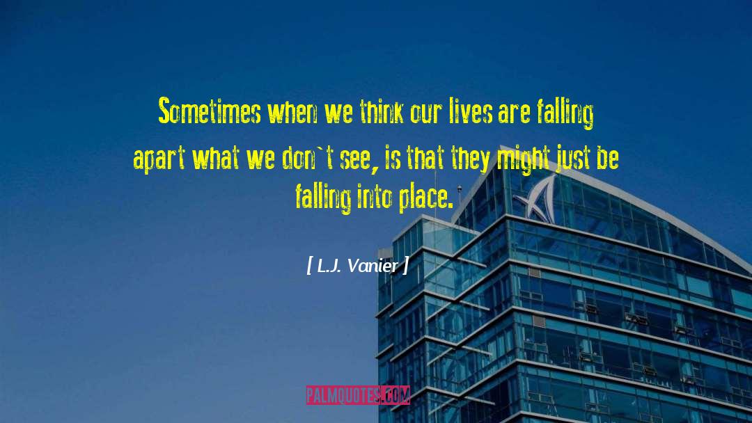 L.J. Vanier Quotes: Sometimes when we think our