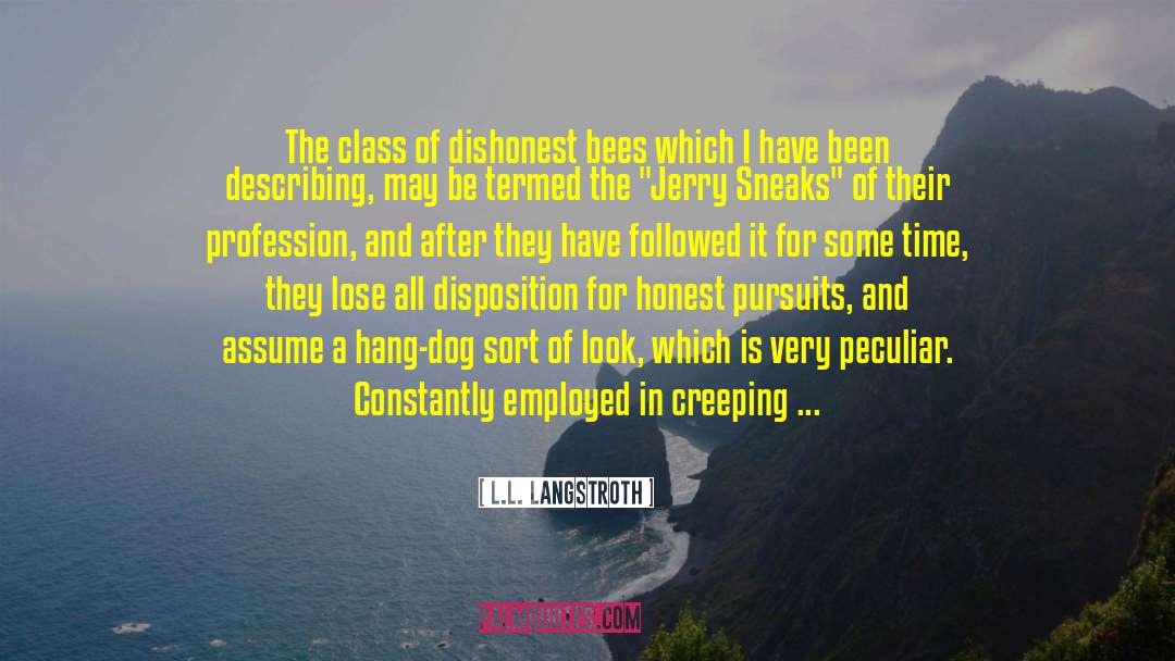 L.L. Langstroth Quotes: The class of dishonest bees