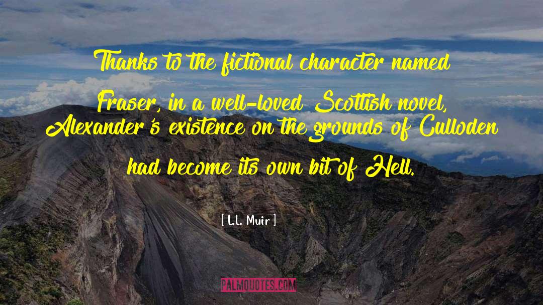 L.L. Muir Quotes: Thanks to the fictional character