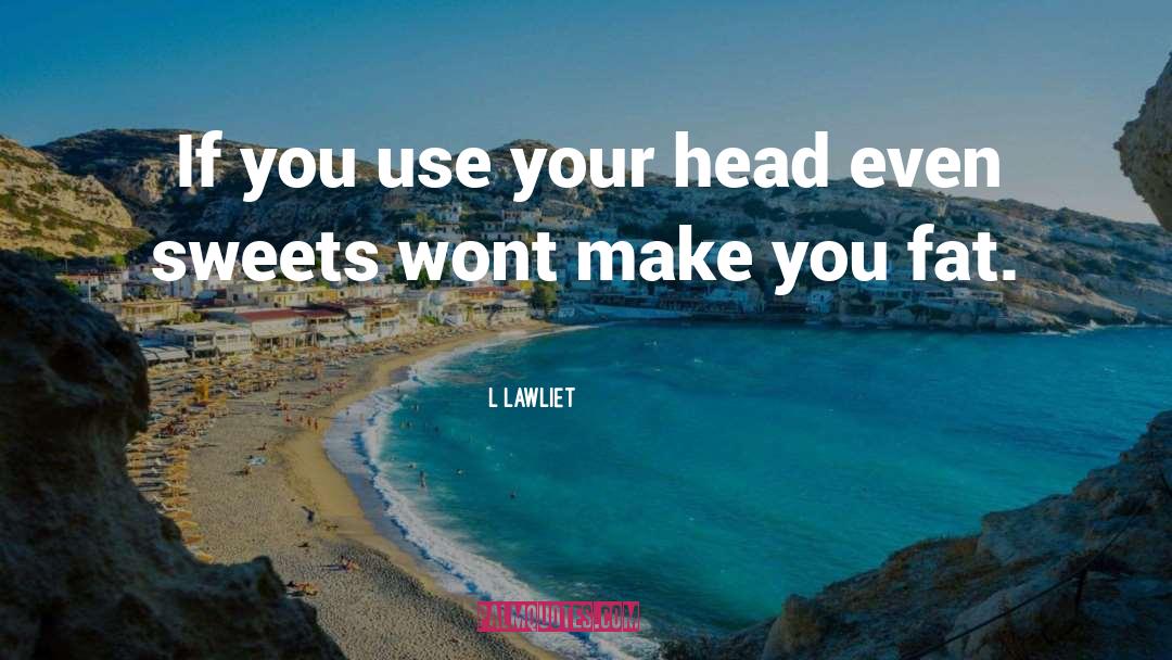 L Lawliet Quotes: If you use your head