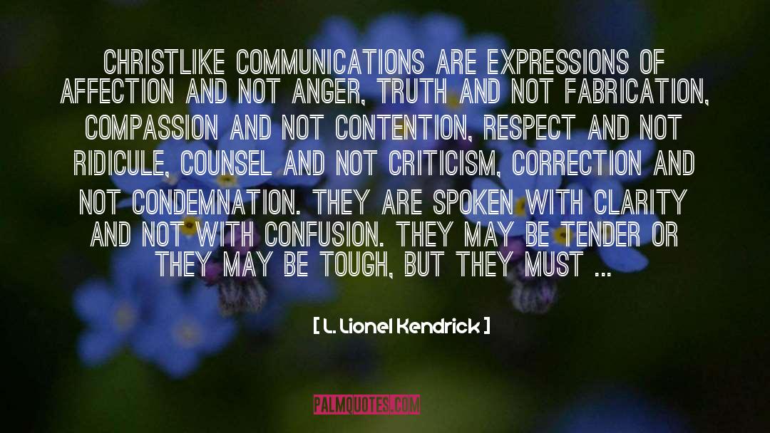 L. Lionel Kendrick Quotes: Christlike communications are expressions of