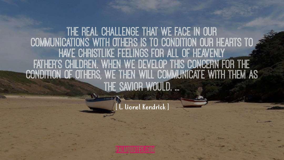 L. Lionel Kendrick Quotes: The real challenge that we