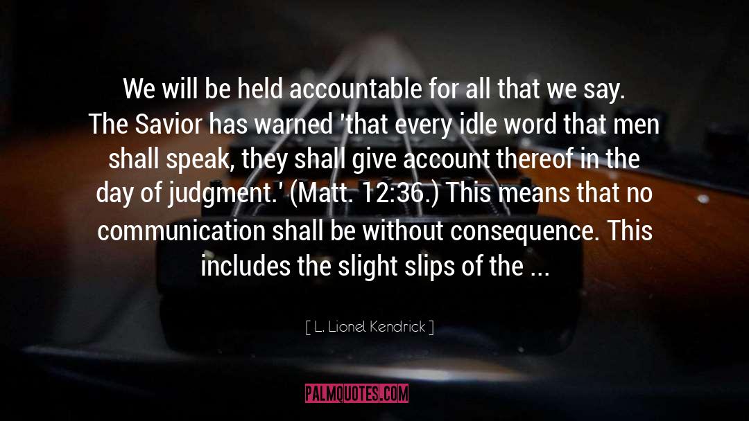 L. Lionel Kendrick Quotes: We will be held accountable