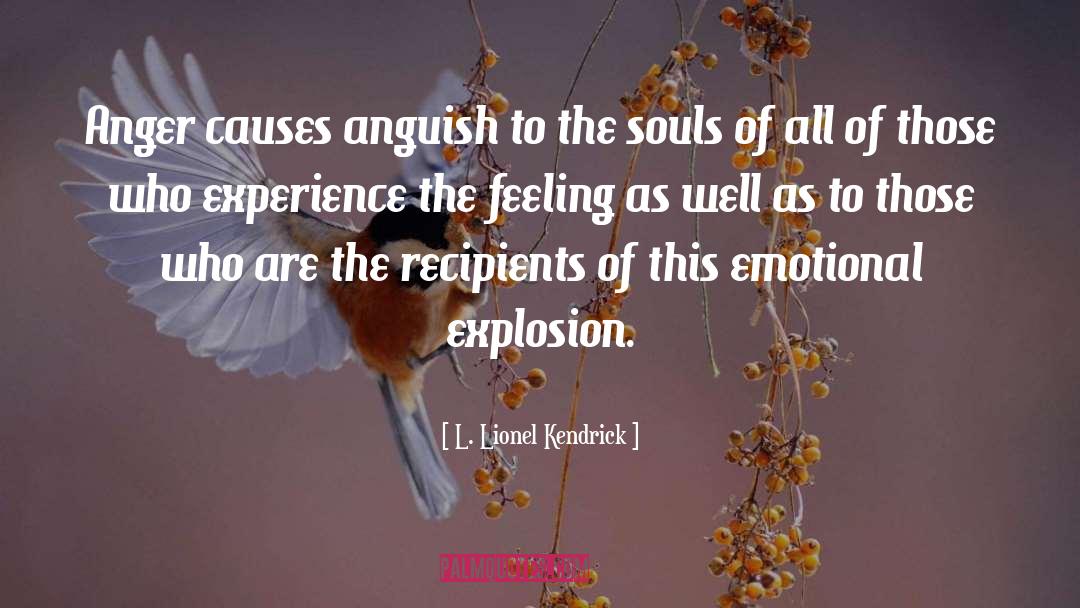 L. Lionel Kendrick Quotes: Anger causes anguish to the