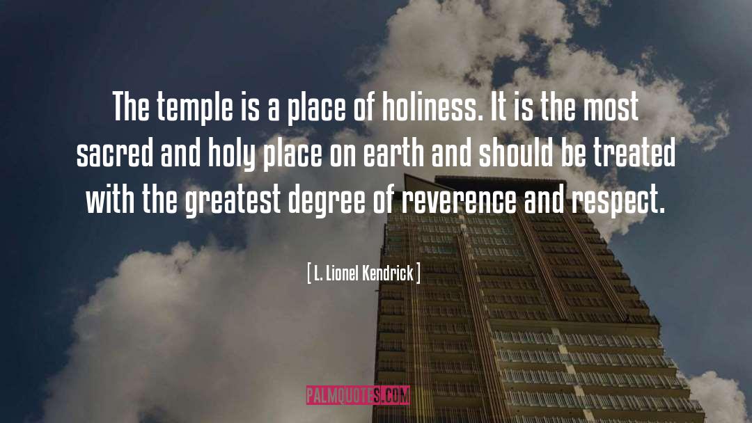 L. Lionel Kendrick Quotes: The temple is a place