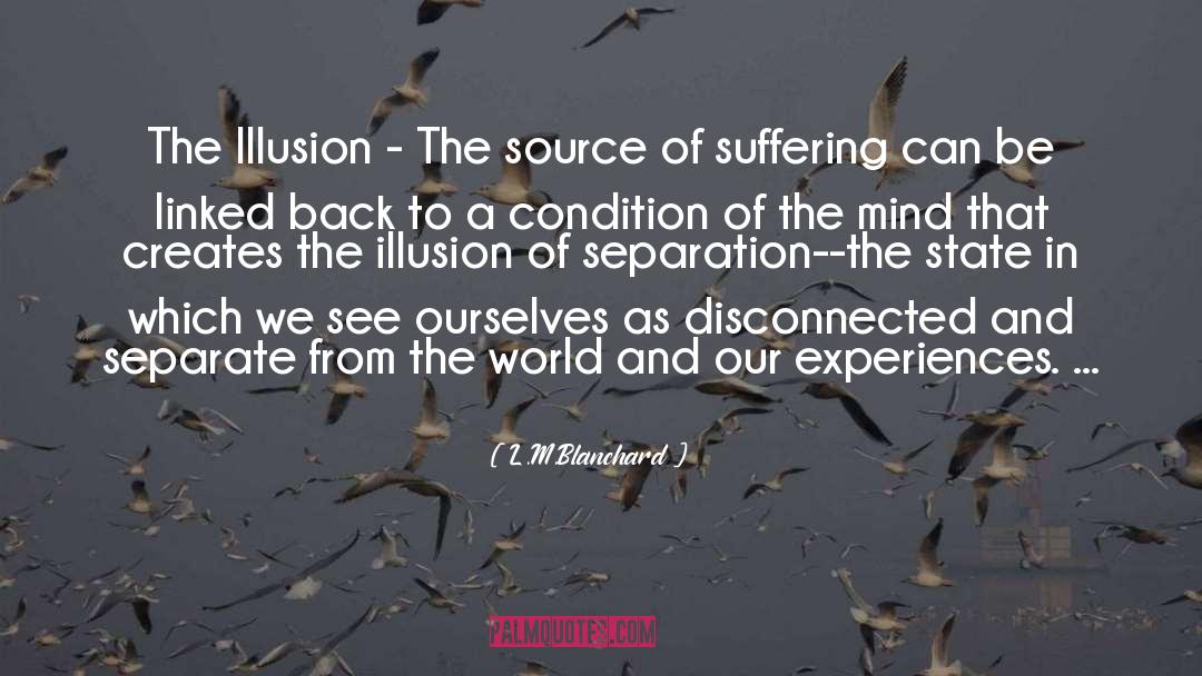 L.M.Blanchard Quotes: The Illusion - The source