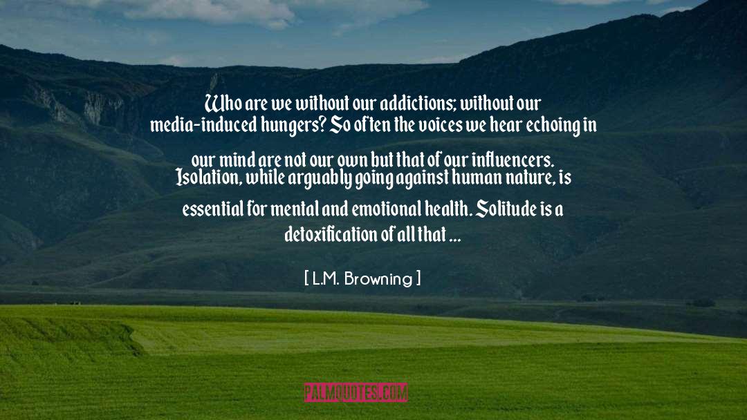 L.M. Browning Quotes: Who are we without our