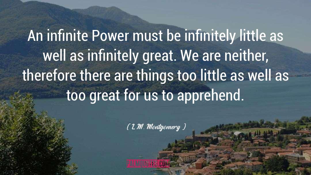 L.M. Montgomery Quotes: An infinite Power must be