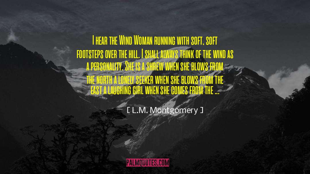 L.M. Montgomery Quotes: I hear the Wind Woman