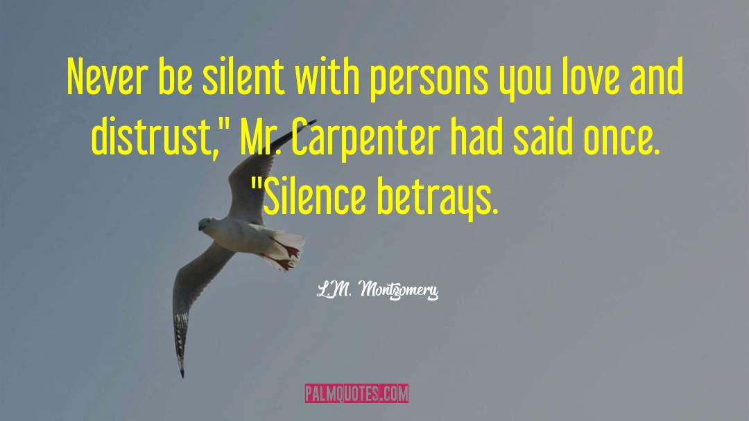 L.M. Montgomery Quotes: Never be silent with persons