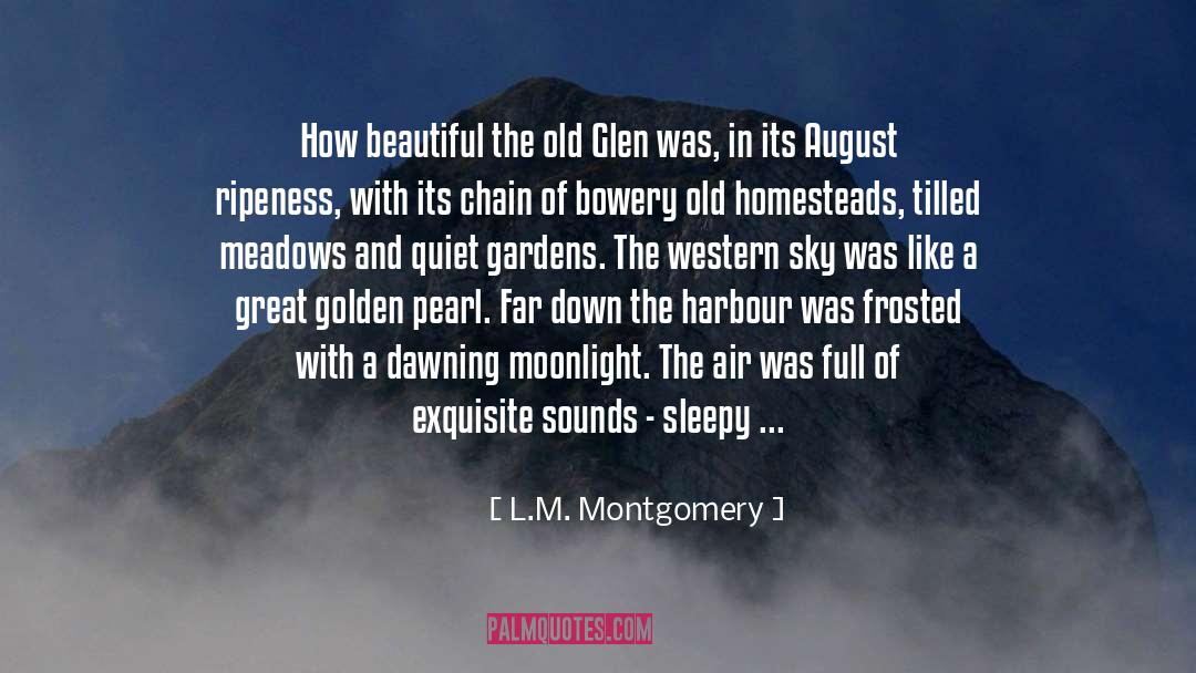 L.M. Montgomery Quotes: How beautiful the old Glen