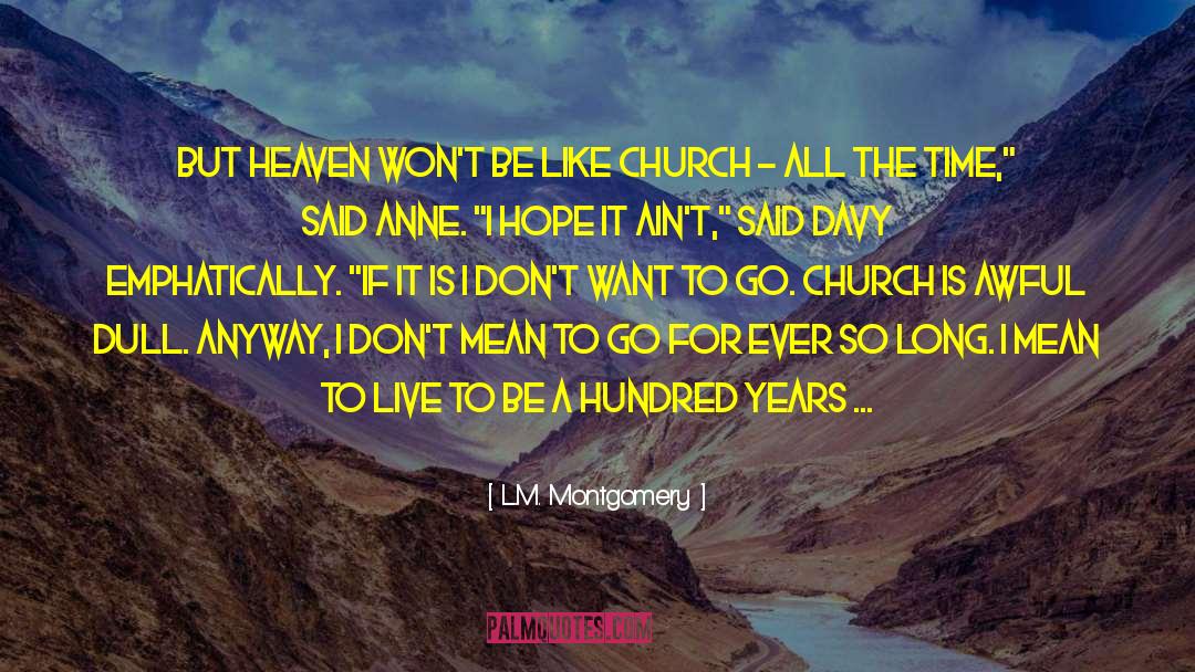 L.M. Montgomery Quotes: But heaven won't be like