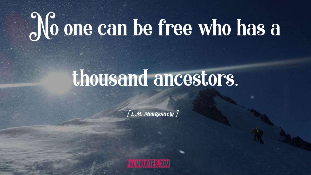 L.M. Montgomery Quotes: No one can be free