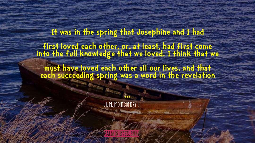 L.M. Montgomery Quotes: It was in the spring