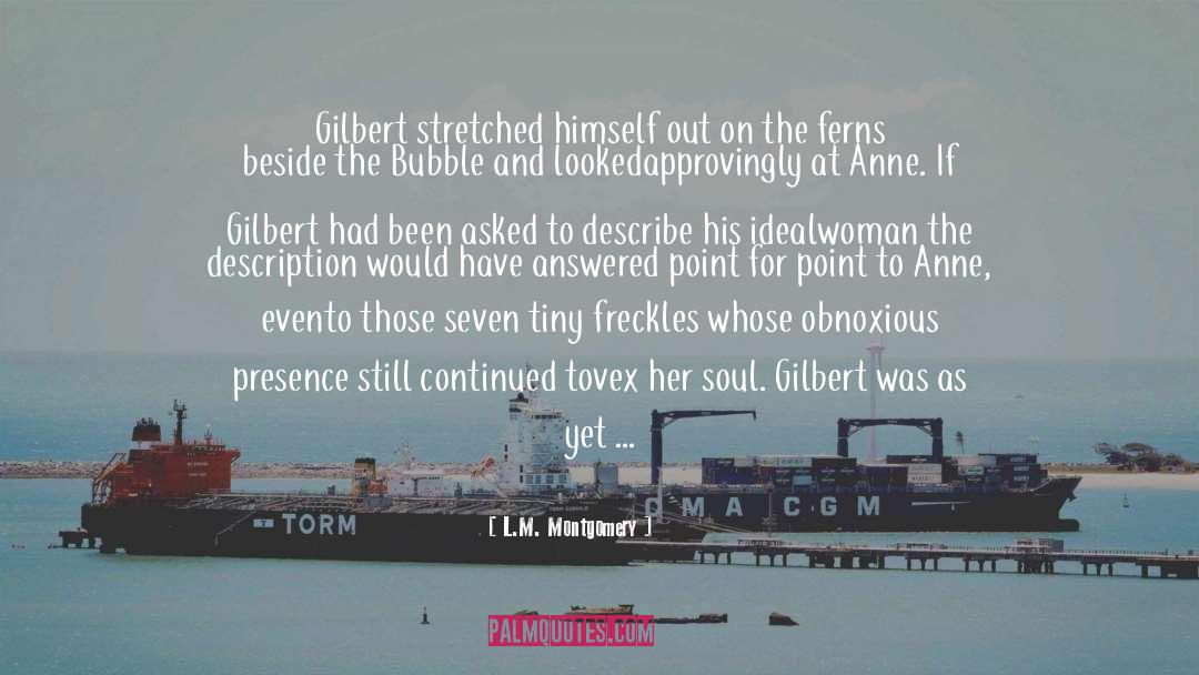 L.M. Montgomery Quotes: Gilbert stretched himself out on