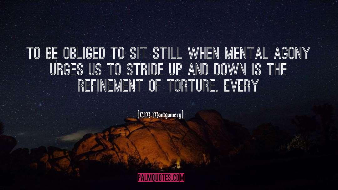 L.M. Montgomery Quotes: To be obliged to sit