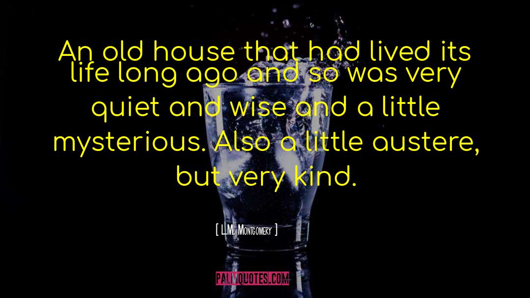 L.M. Montgomery Quotes: An old house that had