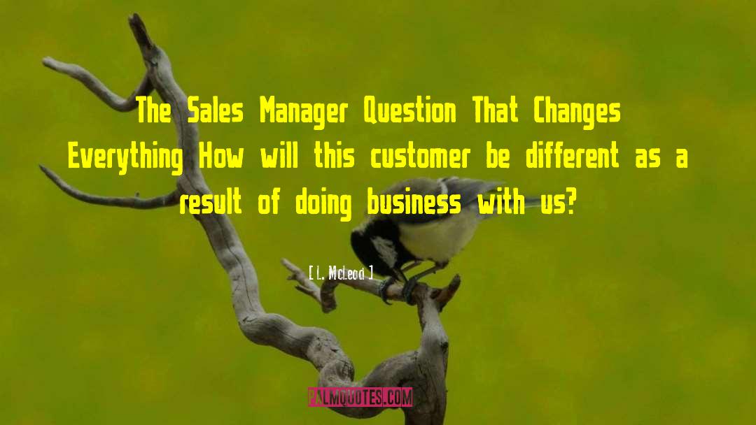 L. McLeod Quotes: The Sales Manager Question That