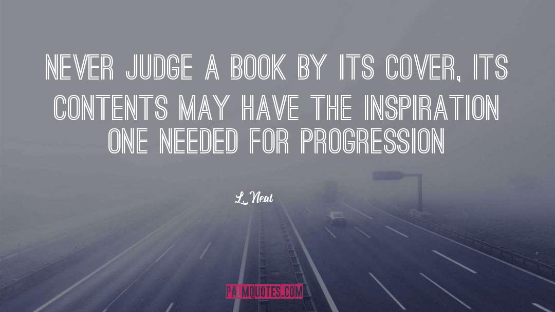 L. Neal Quotes: Never judge a book by