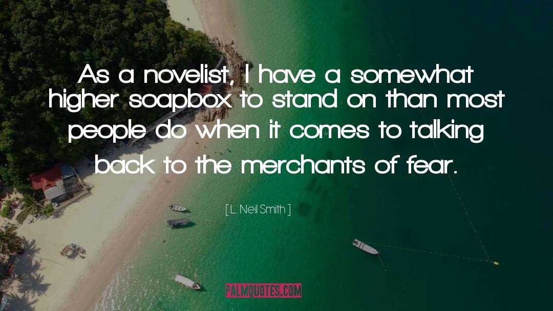 L. Neil Smith Quotes: As a novelist, I have