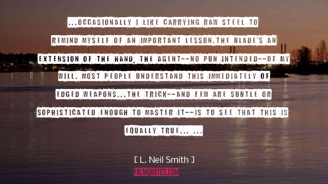 L. Neil Smith Quotes: ...occasionally I like carrying raw