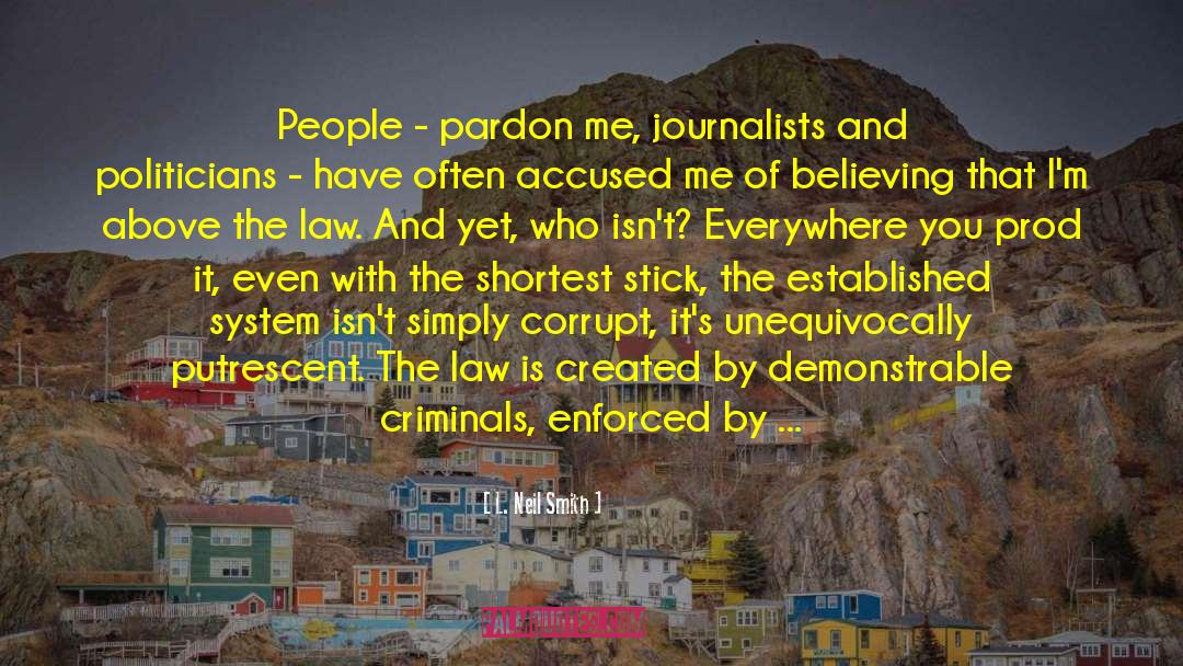 L. Neil Smith Quotes: People - pardon me, journalists