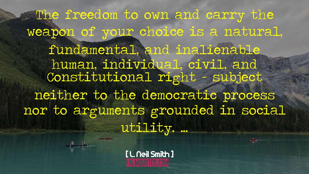 L. Neil Smith Quotes: The freedom to own and