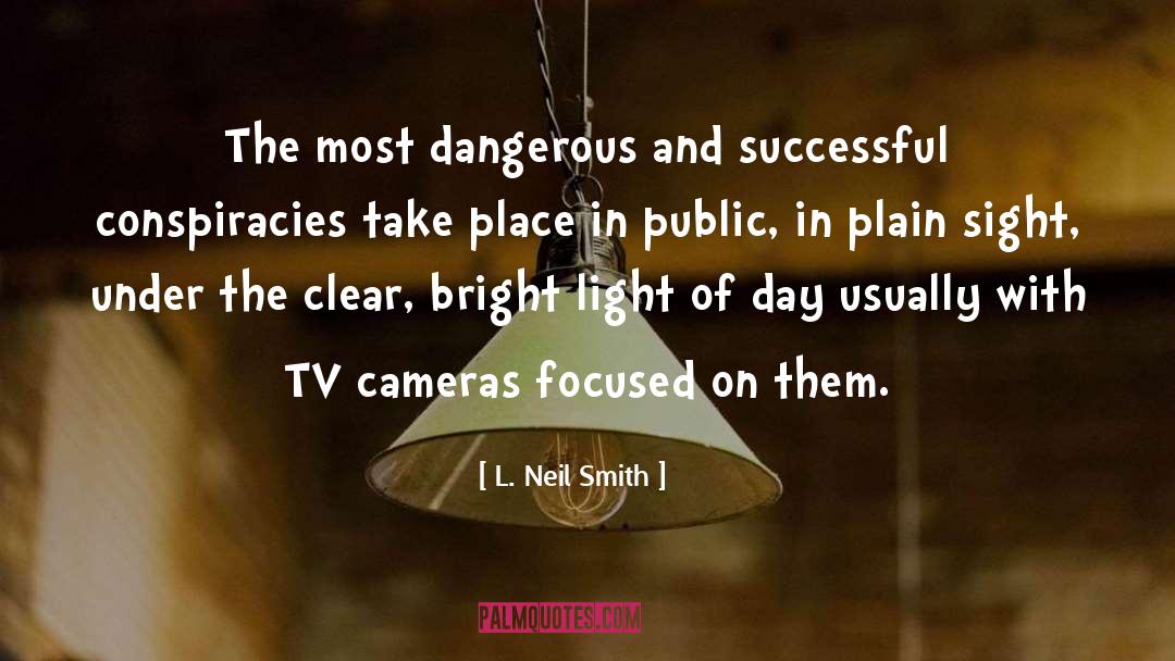 L. Neil Smith Quotes: The most dangerous and successful