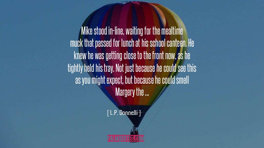 L.P. Donnelli Quotes: Mike stood in-line, waiting for