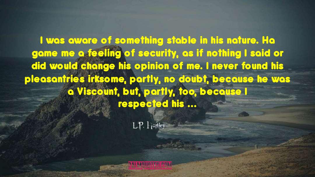 L.P. Hartley Quotes: I was aware of something