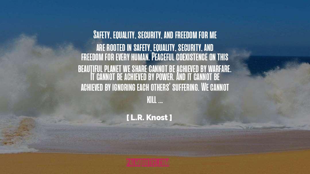 L.R. Knost Quotes: Safety, equality, security, and freedom