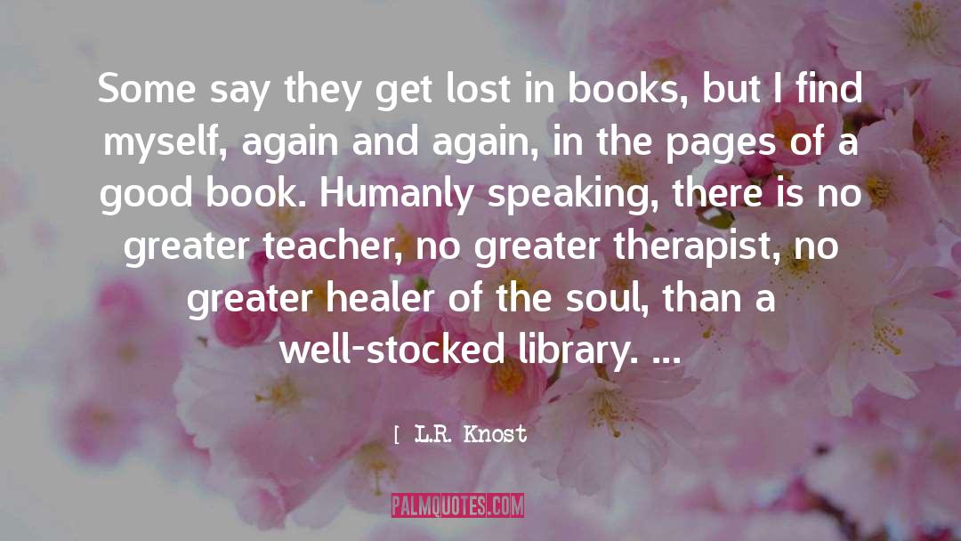 L.R. Knost Quotes: Some say they get lost
