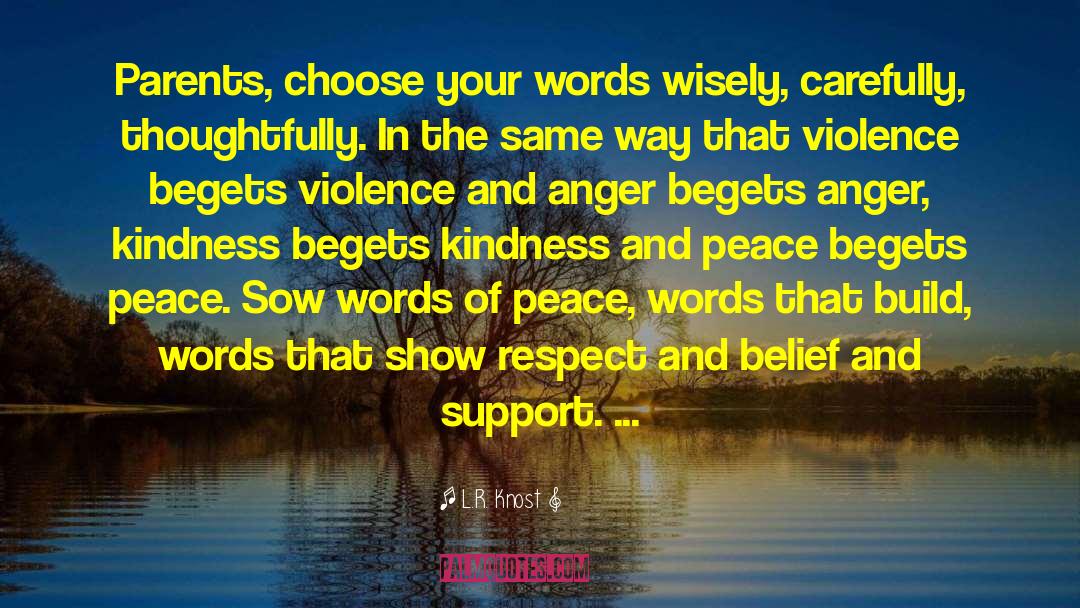 L.R. Knost Quotes: Parents, choose your words wisely,