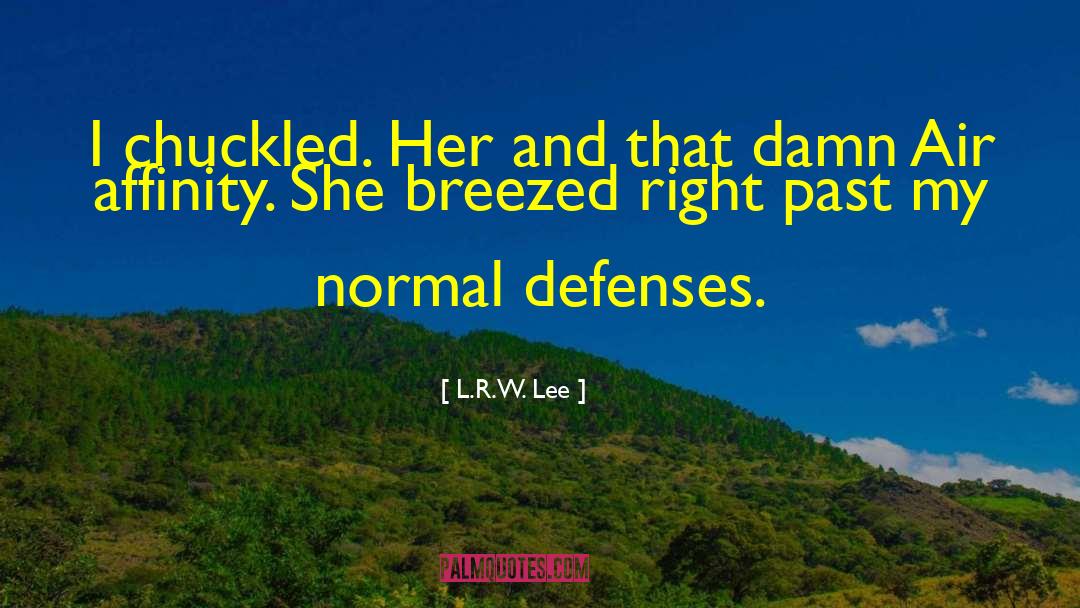 L.R.W. Lee Quotes: I chuckled. Her and that