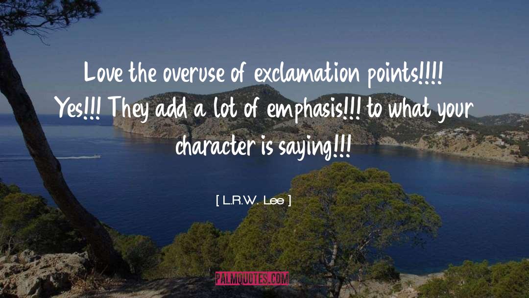 L.R.W. Lee Quotes: Love the overuse of exclamation