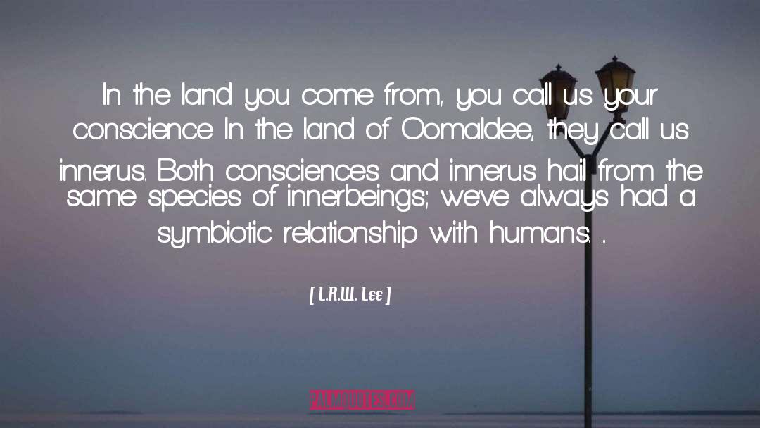 L.R.W. Lee Quotes: In the land you come