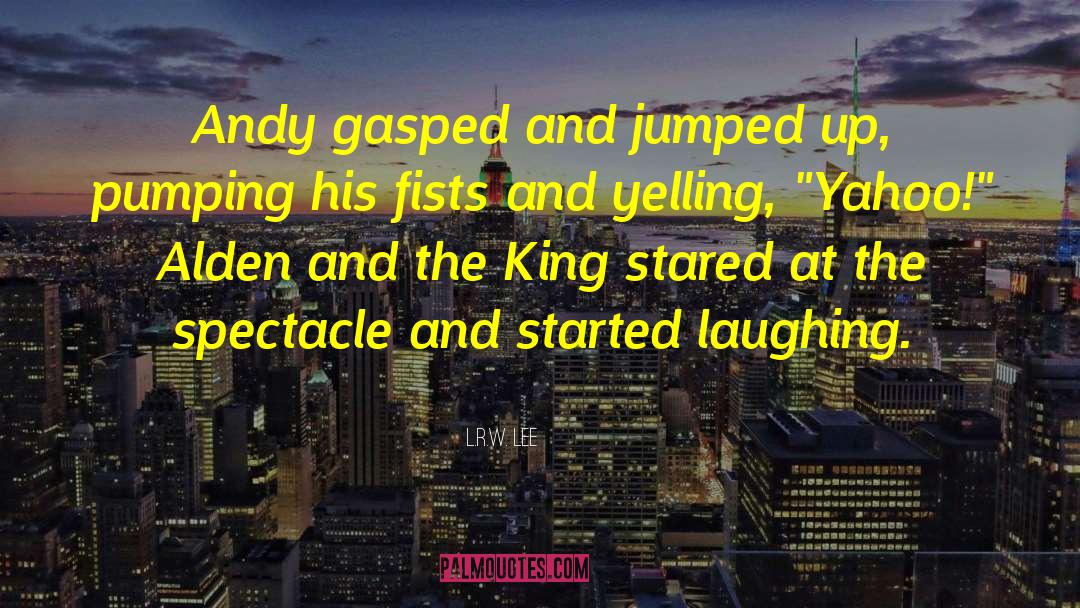 L.R.W. Lee Quotes: Andy gasped and jumped up,