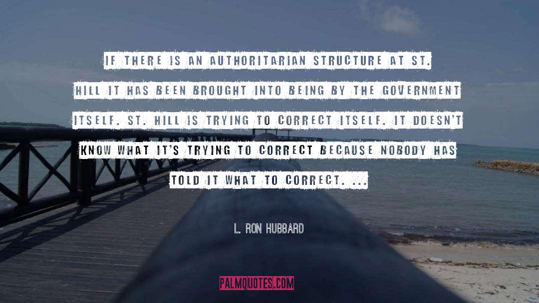 L. Ron Hubbard Quotes: If there is an authoritarian