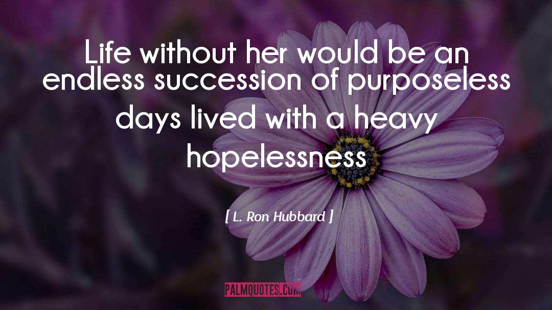 L. Ron Hubbard Quotes: Life without her would be