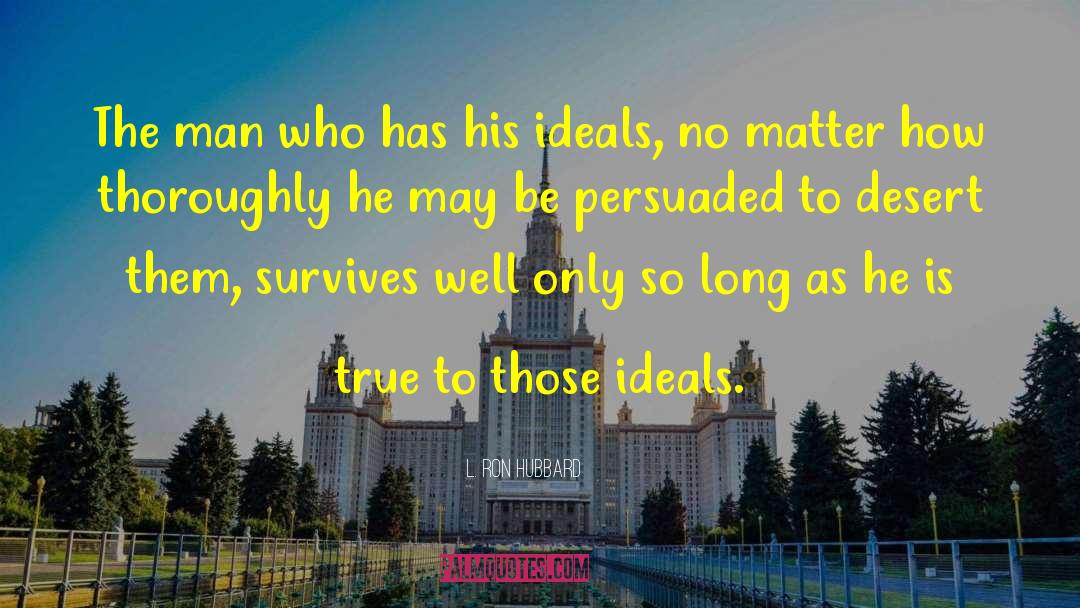 L. Ron Hubbard Quotes: The man who has his