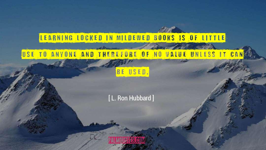 L. Ron Hubbard Quotes: Learning locked in mildewed books