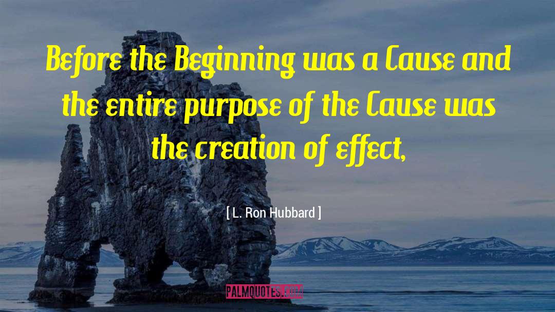 L. Ron Hubbard Quotes: Before the Beginning was a