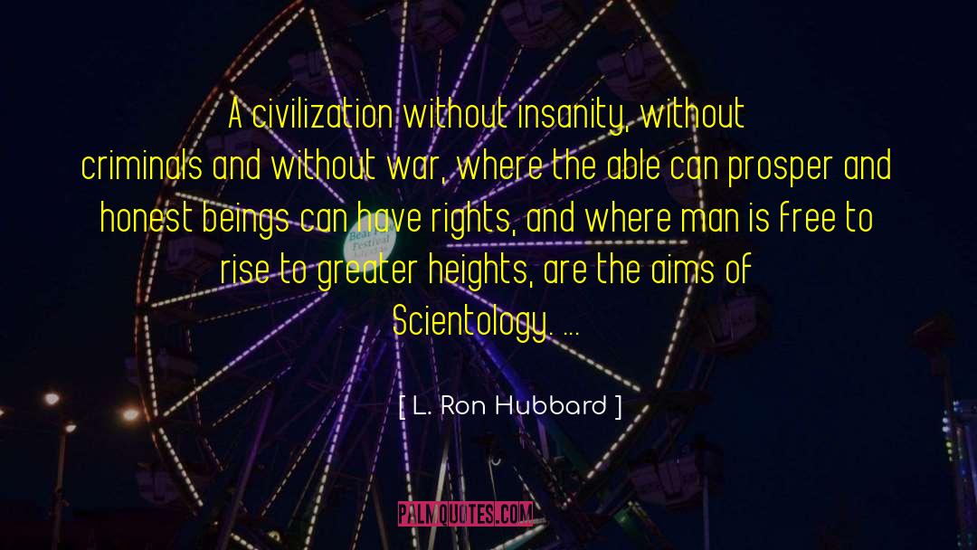 L. Ron Hubbard Quotes: A civilization without insanity, without