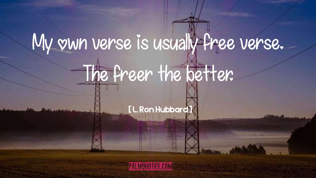 L. Ron Hubbard Quotes: My own verse is usually