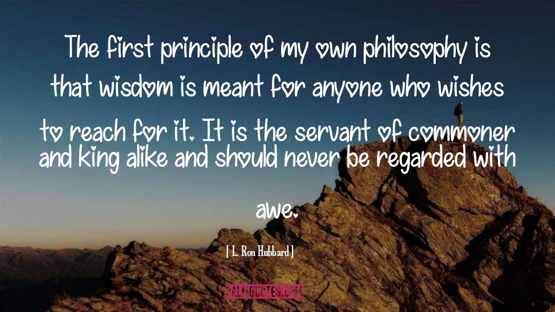 L. Ron Hubbard Quotes: The first principle of my