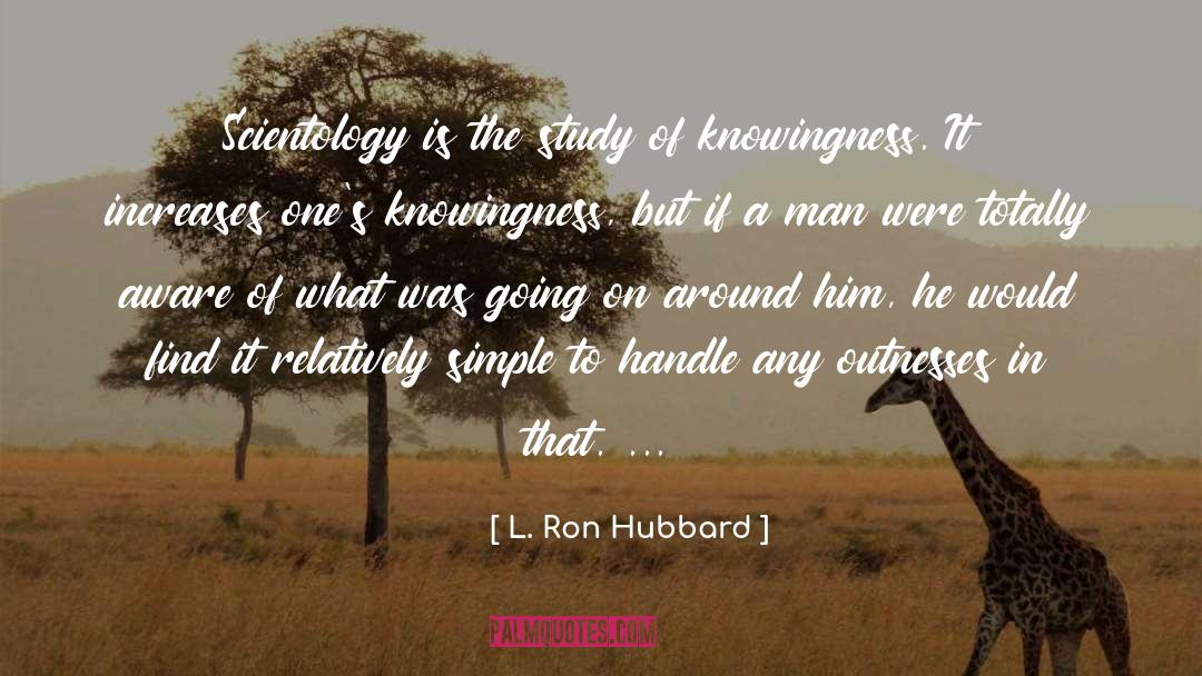 L. Ron Hubbard Quotes: Scientology is the study of